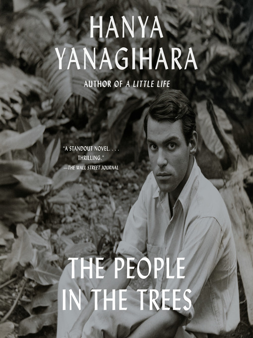 Title details for The People in the Trees by Hanya Yanagihara - Available